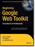 Beginning Google Web <font color=red><b>tool</b></font>kit: From Novice to Professional (P