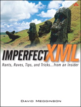 Imperfect XML: Rants, Raves, Tips, and Tricks ... <font color=red><b>From</b></font> an Insider (CHM英文版)