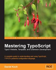 Mastering TypoScript: TYPO3 Website, Template, and <font color=red><b>EXT</b></font>ension Development