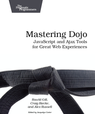 <font color=red><b>Mastering</b></font> Dojo: JavaScript and Ajax Tools for Great Web Experiences