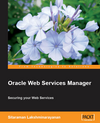 <font color=red><b>Oracle</b></font> Web Services Manager: Securing Your Web Services (PDF 英文版)