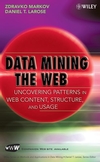 Data Mining the Web: Uncovering Patterns in Web Content, <font color=red><b>Structure</b></font>, and Usage