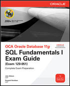 《<font color=red><b>OCA</b></font> Oracle Database 11g: SQL Fundamentals I Exam Guide (Exam 1Z0-051)》