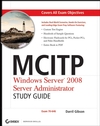 MCITP: Windows <font color=red><b>Server</b></font> 2008 <font color=red><b>Server</b></font> Administrator Study Guide: (Exam 70-646)