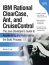 IBM Rational ClearCase, Ant, and CruiseControl: The Java Developer’s Gu<font color=red><b>IDE</b></font> to Ac