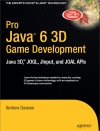 Pro Java 6 3D Game Development: Java 3D, JOGL, JInput and JOAL APIs