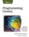 Programming Groovy: Dynamic Productivity for the Java <font color=red><b>Develop</b></font>er