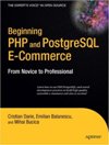 Beginning PHP and <font color=red><b>PostgreSQL</b></font> E-Commerce: From Novice to Professional