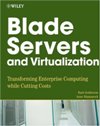 Blade <font color=red><b>Servers</b></font> and Virtualization: Transforming Enterprise Computing While Cuttin