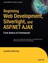 Beginning Web Development, Silverlight, and ASP.NET AJAX: From Novice to Profess