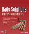 Rails Solutions: <font color=red><b>Ruby</b></font> on Rails Made Easy