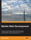 Mobile Web Development: Building mobile websites, SMS and MMS messaging, mobile