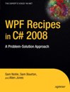 WPF Recipes in C# 2008: A <font color=red><b>Pro</b></font>blem-Solution Ap<font color=red><b>Pro</b></font>ach