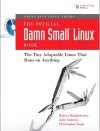 The Official Damn Small Linux(R) Book: The Tiny Adaptable Linux(R) T<font color=red><b>Hat</b></font> Runs on