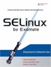 SELinux by Example: Using Security Enhanced Linux Linux