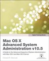 Apple Training Series: Mac OS X <font color=red><b>Advanced</b></font> System Administration v10.5