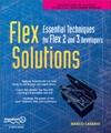 Flex Solutions: Essential Techniques for Flex 2 and 3 <font color=red><b>Develope</b></font>rs