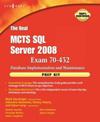 The Real MCTS SQL Server 2008 Exam 70-432 <font color=red><b>Prep</b></font> Kit: Database Implementation and