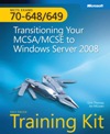 MCTS Self-Paced Training Kit (Exams 70-648 &<font color=red><b>amp</b></font>; 70-649): Transitioning Your MCS