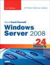 Sams Teach Yourself Windows Server 2008 in 24 <font color=red><b>Hours</b></font>