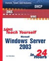 Sams Teach <font color=red><b>Yourself</b></font> Microsoft Windows Server 2003 in 24 Hours 2003