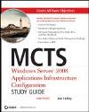 MCTS: Windows Server 2008 Applications Infrastructure Configuration <font color=red><b>Study</b></font> Guide