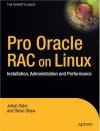 Pro Oracle Database 10g RAC on Linux: Installation, Administration, and Performa