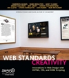 Web <font color=red><b>Standards</b></font> Creativity: Innovations in Web Design with XHTML, CSS, and DOM Scr