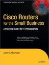 Cisco Routers for the <font color=red><b>Small</b></font> Business: A Practical Guide for IT Professionals