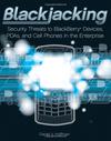 Blackjacking: <font color=red><b>Security</b></font> Threats to BlackBerry Devices, PDAs, and Cell Phones in t