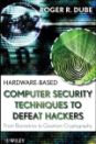 Hardware-based Computer Security Techniques to Defeat <font color=red><b>Hacker</b></font>s: From Biometrics t