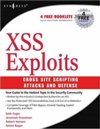 XSS Exploits: <font color=red><b>Cross</b></font> Site Scripting Attacks and Defense