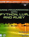 Game Programming with Python, Lua, <font color=red><b>And</b></font> Ruby