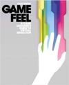 Game <font color=red><b>Feel</b></font>: A Game Designer’s Guide to Virtual Sensation