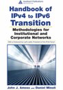 <font color=red><b>Handbook</b></font> of IPv4 to IPv6 Transition: Methodologies for Institutional and Corpora