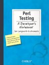 Perl <font color=red><b>Testing</b></font>: A Developer’s Notebook