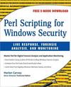 Perl Scripting for Windows <font color=red><b>Security</b></font>: Live Response, Forensic Analysis, and Monit