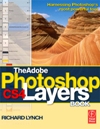 The <font color=red><b>Adobe</b></font> Photoshop CS4 Layers Book: Harnessing Photoshop’s most powerful tool