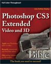 Photoshop CS3 Extended Video and 3D <font color=red><b>Bible</b></font>